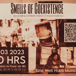 SMELLS OF COEXISTENCE ii – Music, Dance and CONVERSATION – 4.3.2023, EINE WELT HAUS Munich